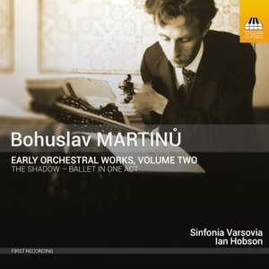 Martinu: Early Orchestral Works, Volume Two