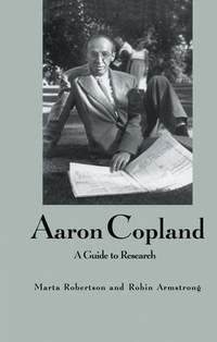 Aaron Copland: A Guide to Research