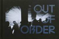 Out of Order: The Underground Rave Scene 1997 - 2006