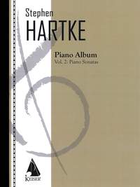 Stephen Hartke: Hartke Piano Album Vol. 2: Piano Sonatas
