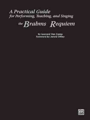 Johannes Brahms: A Practical Guide for Performing, Teaching, and Singing the Brahms Requiem