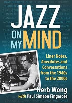 Jazz on My Mind: Liner Notes, Anecdotes and Conversations from the 1940s to the 2000s