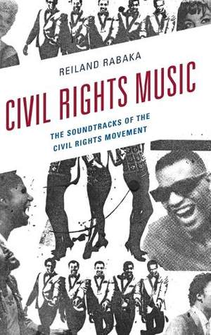Civil Rights Music: The Soundtracks of the Civil Rights Movement