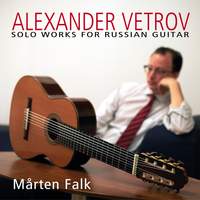 Alexander Vetrov: Solo Works for Russian Guitar