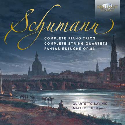 Schumann: Complete Piano Trios, Complete String Quartets & Fantasiestücke Op. 88