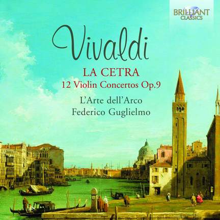 Vivaldi: La cetra - 12 concerti, Op. 9 - Brilliant Classics: 95046
