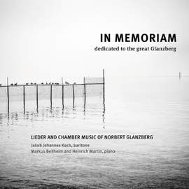 Glanzberg: In Memoriam – Lieder & Chamber Music
