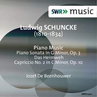 Schuncke: Piano Sonata in G Minor, Das Heimweh & Caprice No. 2 in C Minor