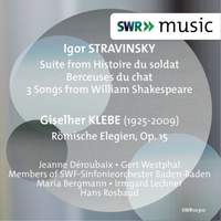 Stravinsky Histoire Du Soldat Suite Berceuses Du Chat 3 Songs From William Shakespeare Klebe Romische Elegien Op 15 Swr Digital Swr Download Presto Classical