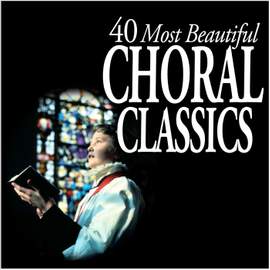 40 Most Beautiful Choral Classics