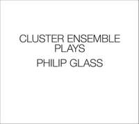 Cluster Ensemble Plays Philip Glass