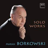 Marian Borkowski: Solo Works