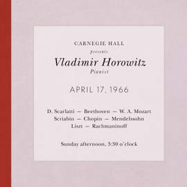 Vladimir Horowitz live at Carnegie Hall - Recital April 17, 1966