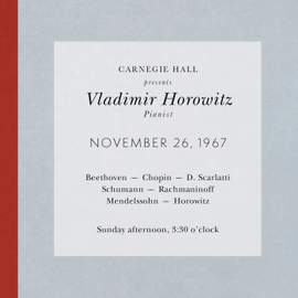Vladimir Horowitz live at Carnegie Hall - Recital November 26, 1967