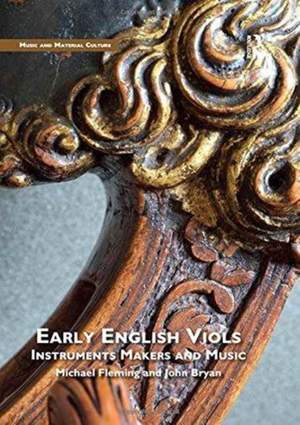 Early English Viols: Instruments, Makers and Music