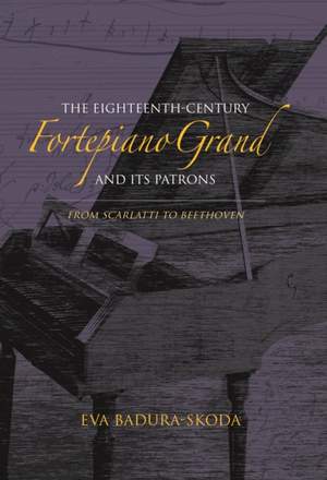 The Eighteenth-Century Fortepiano Grand and Its Patrons: From Scarlatti to Beethoven
