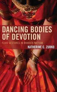 Dancing Bodies of Devotion: Fluid Gestures in Bharata Natyam