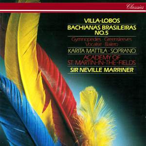 Villa-Lobos: Bachianas Brasilieras No. 5 & other works