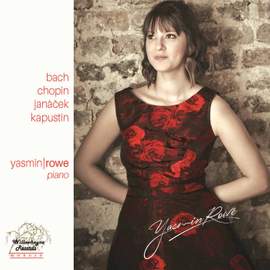 Yasmin Rowe plays Bach, Chopin, Janàček & Kapustin