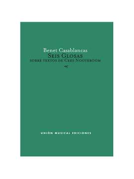 Benet Casablancas: Seis Glosas Sobre Textos De Cees Nooteboom