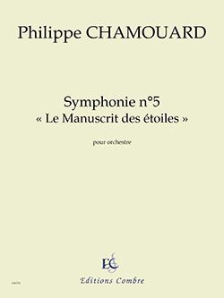 Philippe Chamouard: Symphonie n°5 "Le Manuscrit des étoiles"