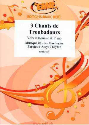 Jean Daetwyler_Aloys Theytaz: 3 Chants de troubadours