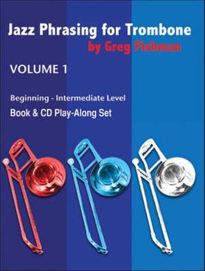 Greg Fishman: Jazz Phrasing for Trombone Volume 1