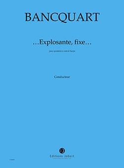 Alain Bancquart: Explosante fixe
