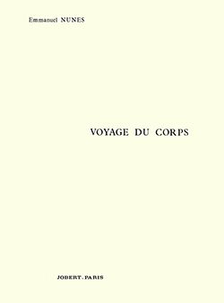 Emmanuel Nunes: Voyage du corps