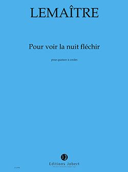 Dominique Lemaître: Pour voir la nuit fléchir