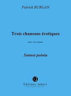 Patrick Burgan: Chansons érotiques (3) n°1 Sonnet pointu