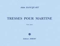Alain Bancquart: Tresses pour Martine