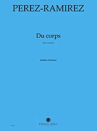 Marco-Antonio Perez-Ramirez: Du corps...
