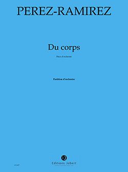 Marco-Antonio Perez-Ramirez: Du corps...