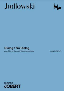 Pierre Jodlowski: Dialog / No Dialog