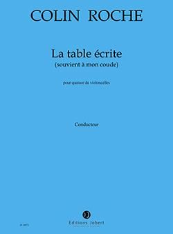 Colin Roche: La Table écrite (souvient à mon coude)