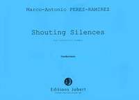 Marco-Antonio Perez-Ramirez: Shouting silences