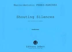 Marco-Antonio Perez-Ramirez: Shouting silences