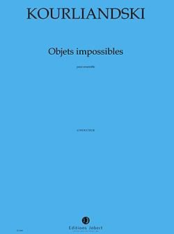 Dmitri Kourliandski: Objets impossibles I