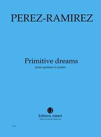Marco-Antonio Perez-Ramirez: Primitive dreams