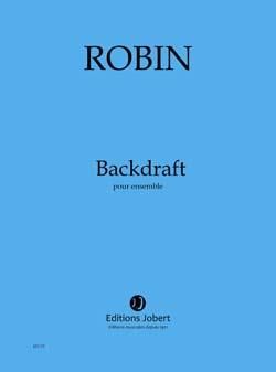 Yann Robin: Backdraft