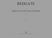 Roger Redgate: Pierrot on the Stage of Desire