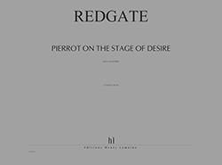 Roger Redgate: Pierrot on the Stage of Desire
