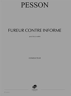 Gérard Pesson: Fureur contre informe (pour un tombeau d'Anatole)