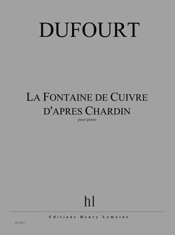 Hugues Dufourt: La Fontaine de Cuivre d'après Chardin