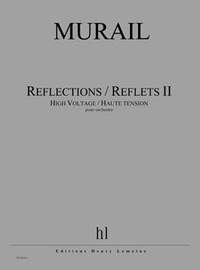 Tristan Murail: Reflections -Reflets II - High Voltage