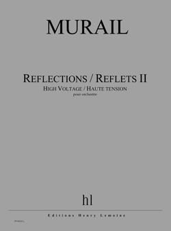 Tristan Murail: Reflections -Reflets II - High Voltage