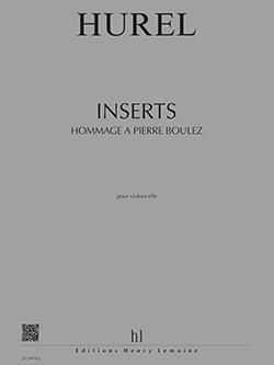Philippe Hurel: Inserts - Hommage à Pierre Boulez