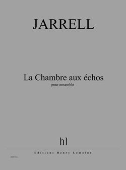 Michael Jarrell: La Chambre aux échos