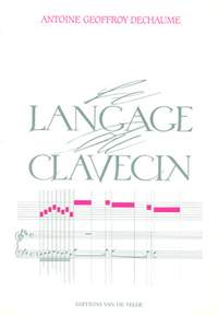 Antoine Geoffroy-Dechaume: Le langage du clavecin